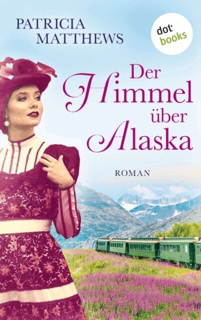 Patricia Matthews - Der Himmel uber Alaska, E-bok