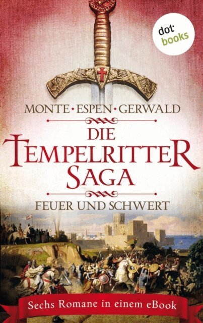 Die Tempelritter-Saga - Band 1: Feuer und Schwert