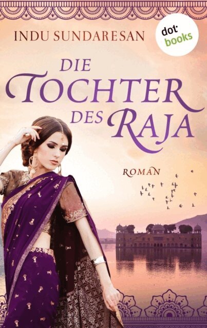 Indu Sundaresan - Die Tochter des Raja, E-bok