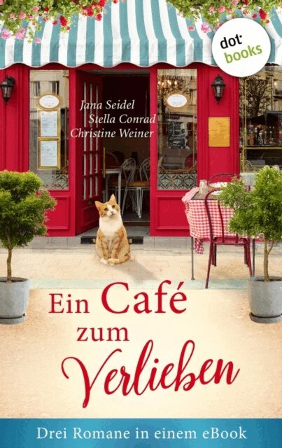 Christine Weiner, Stella Conrad, Jana Seidel - Ein Cafe zum Verlieben, E-bok