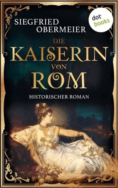 Siegfried Obermeier - Die Kaiserin von Rom, E-bok