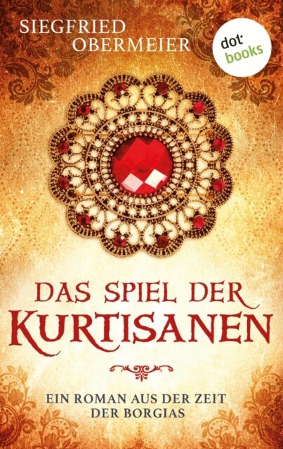 Siegfried Obermeier - Das Spiel der Kurtisanen, E-bok