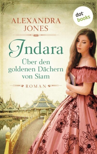 Alexandra Jones - Indara - Uber den goldenen Dachern von Siam, E-bok