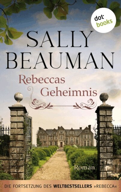 Sally Beauman - Rebeccas Geheimnis - Die Fortsetzung des Weltbestsellers REBECCA von Daphne du Maurier, E-bok