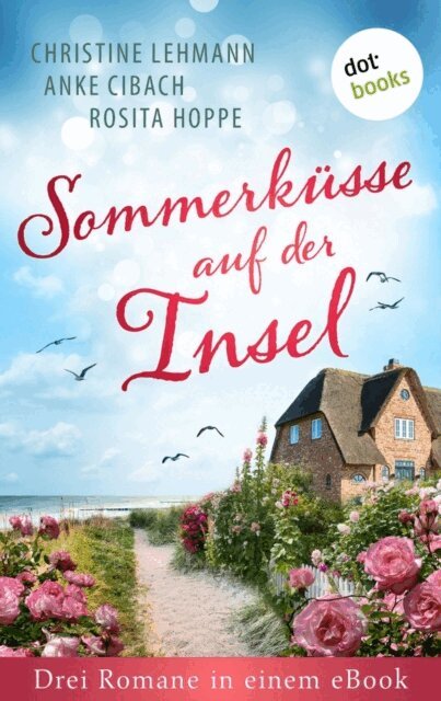 Rosita Hoppe, Anke Cibach, Christine Lehmann - Sommerkusse auf der Insel, E-bok