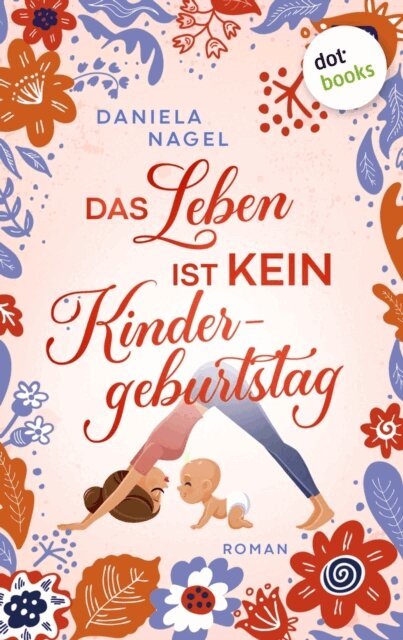 Daniela Nagel - Das Leben ist kein Kindergeburtstag, E-bok