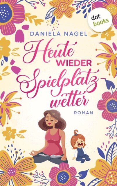Daniela Nagel - Heute wieder Spielplatzwetter, E-bok