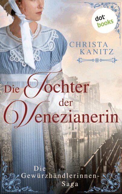Christa Kanitz - Die Tochter der Venezianerin, E-bok