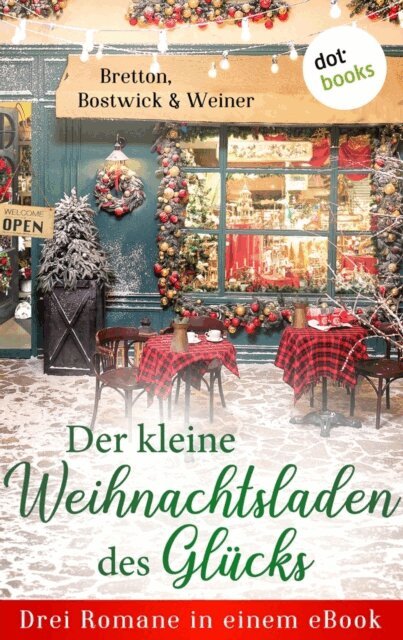 Christine Weiner, Marie Bostwick, Barbara Bretton - Der kleine Weihnachtsladen des Glucks, E-bok