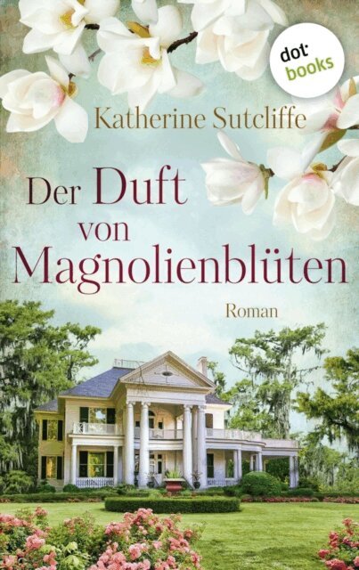 Katherine Sutcliffe - Der Duft von Magnolienbluten, E-bok