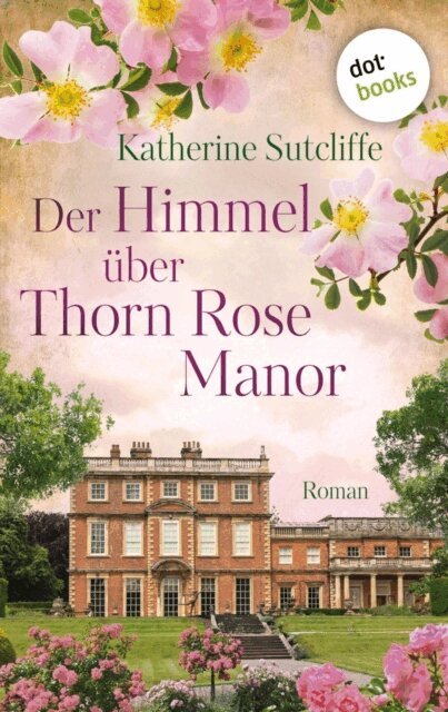 Katherine Sutcliffe - Der Himmel uber Thorn Rose Manor, E-bok