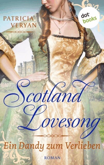 Patricia Veryan - Scotland Lovesong - Ein Dandy zum Verlieben, E-bok