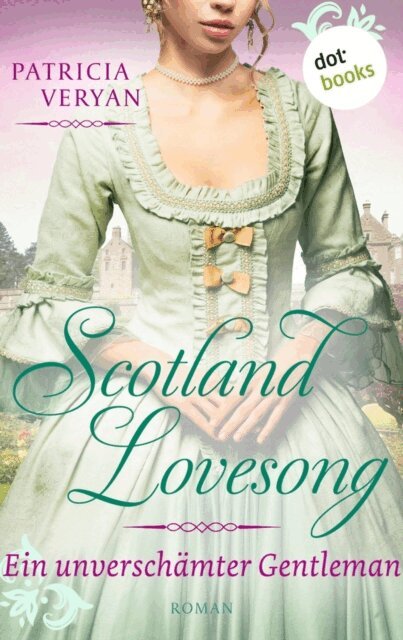 Patricia Veryan - Scotland Lovesong - Ein unverschamter Gentleman, E-bok