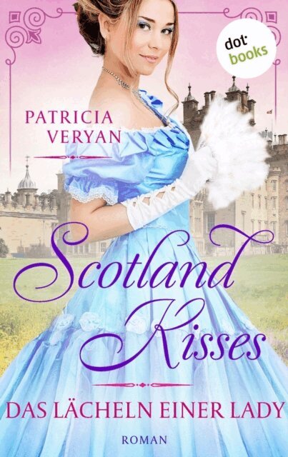 Patricia Veryan - Scotland Kisses - Das Lacheln einer Lady, E-bok