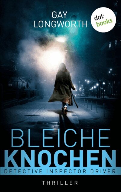 Gay Longworth - Detective Inspector Driver - Bleiche Knochen, E-bok