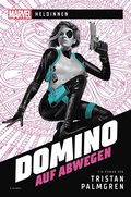 Marvel ; Heldinnen ? Domino auf Abwegen