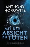 Anthony Horowitz - James Bond: Mit der Absicht zu töten, Häftad