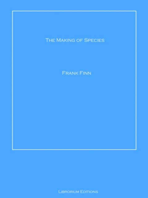 Frank Finn - Making of Species, E-bok