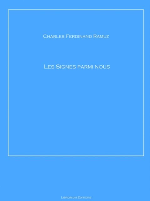 Charles Ferdinand Ramuz - Les Signes parmi nous, E-bok