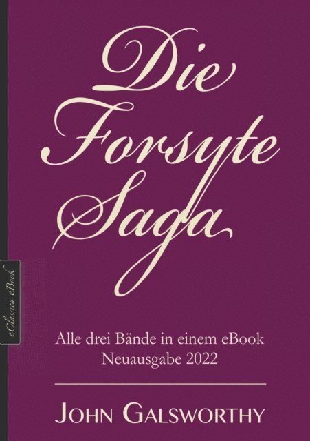 John Galsworthy - Die Forsyte-Saga, E-bok