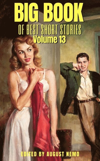 August Nemo, Eleanor H. Porter, Valery Bryusov, John Ulrich Giesy, Otis Adelbert Kline, Paul Laurence Dunbar, Frank L. Packard, Barry Pain, Francis Stevens, Francis Marion Crawford, Fitz James O'Brien - Big Book of Best Short Stories - Volume 13, E-bok