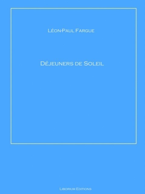 Leon-Paul Fargue - Déjeuners de Soleil, E-bok