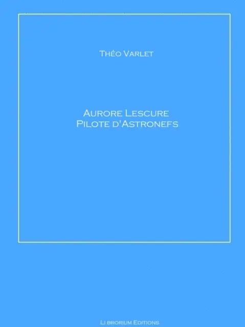 Theo Varlet - Aurore Lescure Pilote d'Astronef, E-bok. Tillgänglighet: Lägg i varukorg