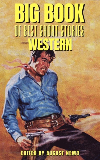 August Nemo, Zane Grey, Hamlin Garland, Bret Harte, Andy Adams, B. M. Bower - Big Book of Best Short Stories - Specials - Western, E-bok