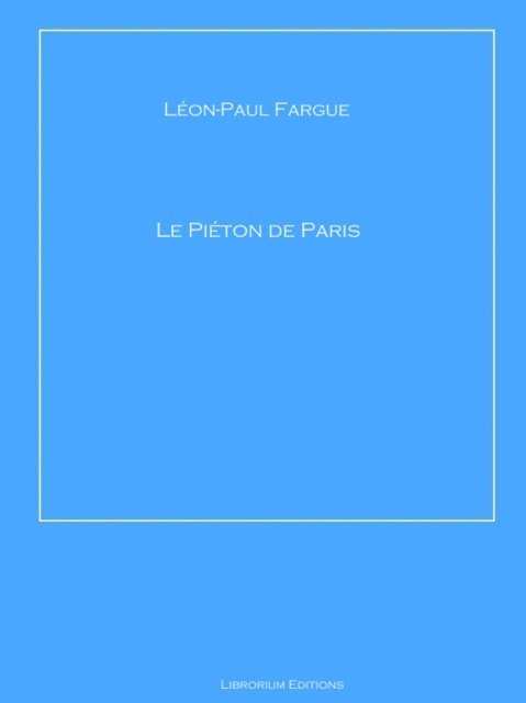 Leon-Paul Fargue - Le Piéton de Paris, E-bok