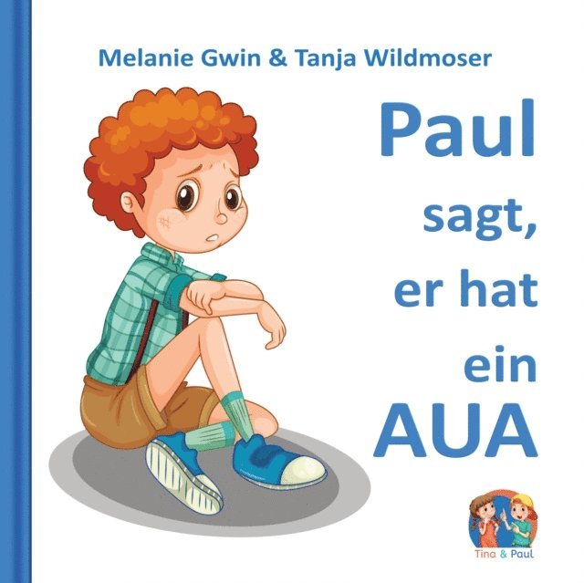Tanja Wildmoser, Melanie Gwin - Paul sagt, er hat ein AUA, E-bok
