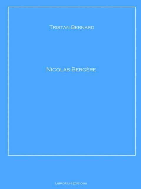 Tristan Bernard - Nicolas Bergère, E-bok