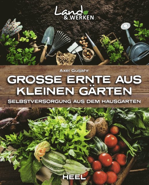 Axel Gutjahr - Große Ernte aus kleinen Gärten, E-bok