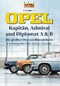 Opel Kapitn, Admiral, Diplomat A & B - Die groen Drei aus Rsselsheim