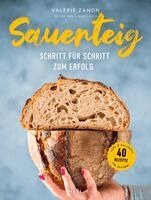 Valérie Zanon - Sauerteig - Schritt für Schritt zum Erfolg, Inbunden