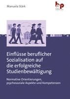 Manuela Stärk - Einflüsse beruflicher Sozialisation auf die erfolgreiche Studienbewältigung, Häftad