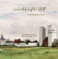 Annemarie Leather - Und seitab liegt die Stadt, Inbunden. Tillgänglighet: Lägg i varukorg
