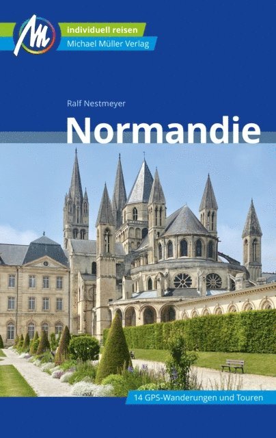 Ralf Nestmeyer - Normandie Reiseführer Michael Müller Verlag, E-bok
