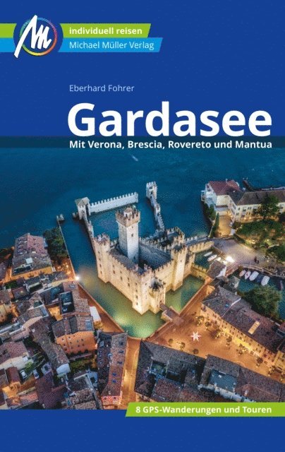 Eberhard Fohrer - Gardasee Reiseführer Michael Müller Verlag, E-bok