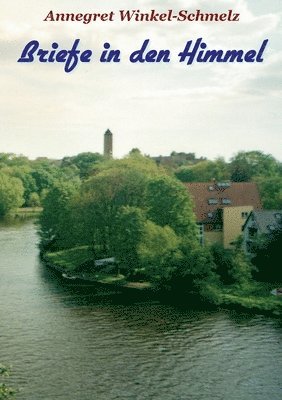 Annegret Winkel-Schmelz - Briefe in den Himmel, Häftad