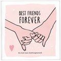 Best Friends Forever - das Erinnerungsalbum f�r die beste Freundin zum Ausf�llen | Freundebuch f�r M�dchen und Erwachsene | Erinnerungsbuch beste Freundin | Beste Freundin Geburtstagsgeschenk