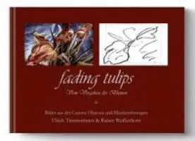 Ulrich Timmermann, Rainer Weißenborn - Fading Tulips, Inbunden. Tillgänglighet: Lägg i varukorg