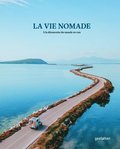 La Vie Nomade:  La Dcouverte Du Monde En Van