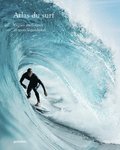 Atlas Du Surf: Vagues Mythiques Et Spots Lgendaires