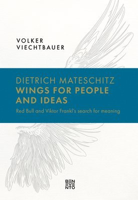Volker Viechtbauer, Volker - Dietrich Mateschitz: Wings for People and Ideas, Inbunden. Tillgänglighet: Lägg i varukorg