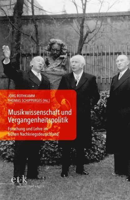 Thomas Schipperges, Jorg Rothkamm - Musikwissenschaft und Vergangenheitspolitik, E-bok