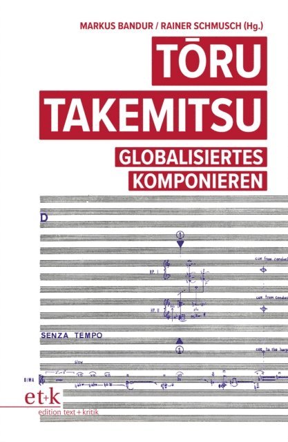 Rainer Schmusch, Markus Bandur - Toru Takemitsu, E-bok