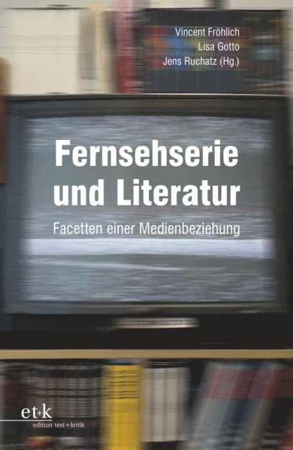 Jens Ruchatz, Lisa Gotto, Vincent Frohlich - Fernsehserie und Literatur, E-bok