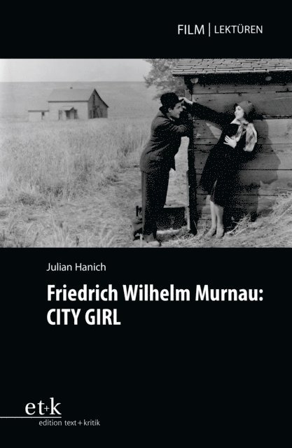 Julian Hanich, Jorn Glasenapp - Friedrich Wilhelm Murnau: CITY GIRL, E-bok