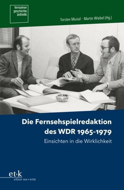 Martin Wiebel, Torsten Musial - Die Fernsehspielredaktion des WDR 1965 - 1979, E-bok