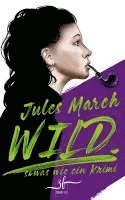 Jules March - WILD. - Sowas wie ein Krimi, Häftad